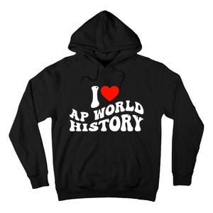 I Love AP World History Tall Hoodie