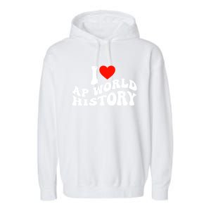 I Love AP World History Garment-Dyed Fleece Hoodie