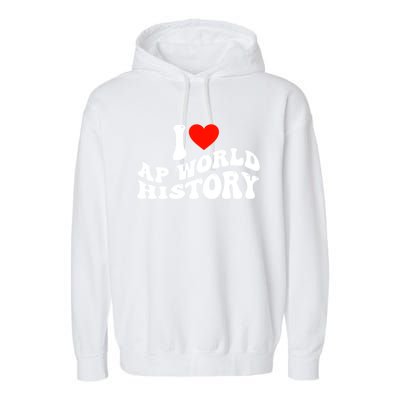 I Love AP World History Garment-Dyed Fleece Hoodie