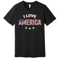 I Love America Funny Patriotic 4th of July USA Premium T-Shirt