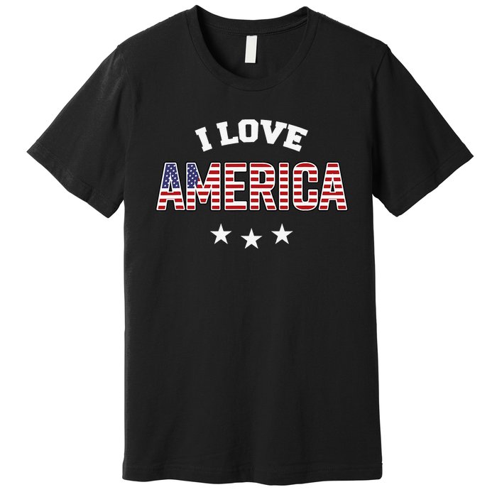 I Love America Funny Patriotic 4th of July USA Premium T-Shirt