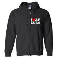 I Love Ap Euro I Heart Ap Euro Funny Ap European History Full Zip Hoodie