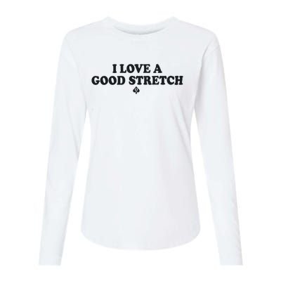 I Love A Good Stretch Womens Cotton Relaxed Long Sleeve T-Shirt