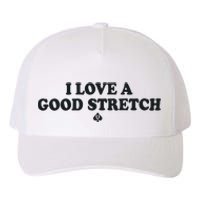 I Love A Good Stretch Yupoong Adult 5-Panel Trucker Hat