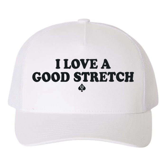 I Love A Good Stretch Yupoong Adult 5-Panel Trucker Hat