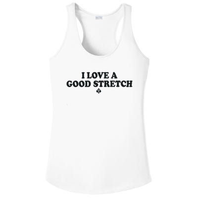 I Love A Good Stretch Ladies PosiCharge Competitor Racerback Tank