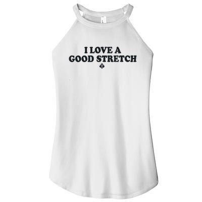 I Love A Good Stretch Women’s Perfect Tri Rocker Tank