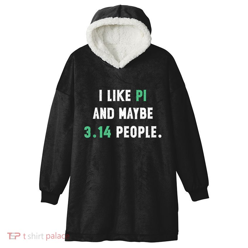 I Like And Maybe 3 People March 14th Math Teacher Pi Day Hooded Wearable Blanket