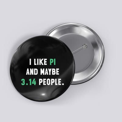 I Like And Maybe 3 People March 14th Math Teacher Pi Day Button
