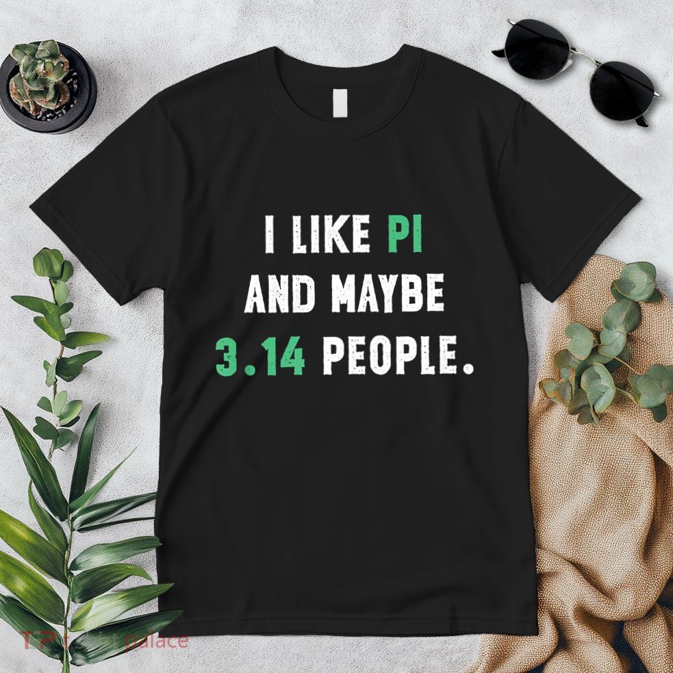 I Like And Maybe 3 People March 14th Math Teacher Pi Day Premium T-Shirt
