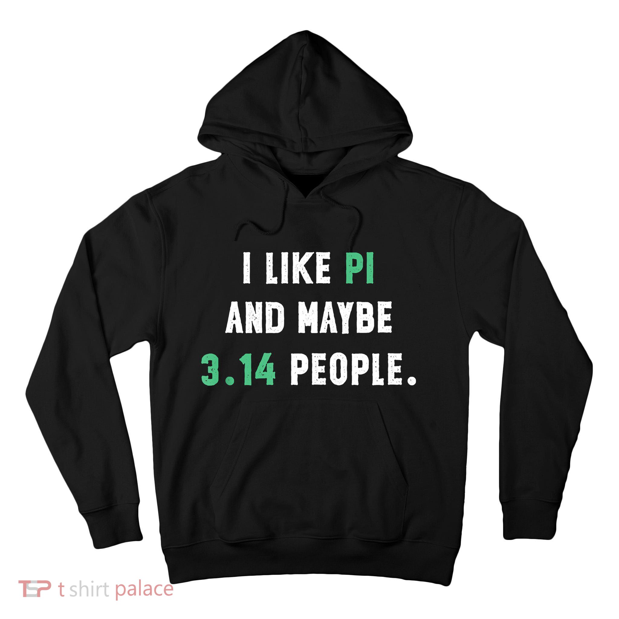 I Like And Maybe 3 People March 14th Math Teacher Pi Day Tall Hoodie