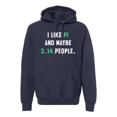 I Like And Maybe 3 People March 14th Math Teacher Pi Day Premium Hoodie