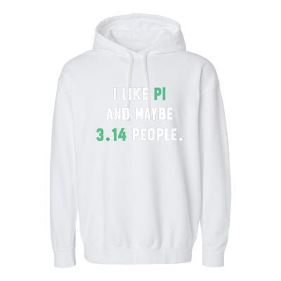 I Like And Maybe 3 People March 14th Math Teacher Pi Day Garment-Dyed Fleece Hoodie