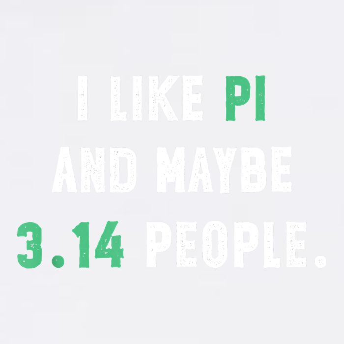 I Like And Maybe 3 People March 14th Math Teacher Pi Day Garment-Dyed Sweatshirt