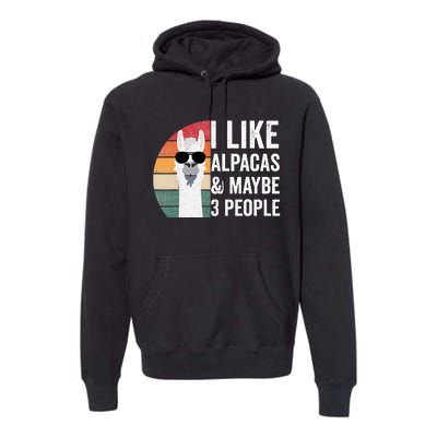 I Like Alpacas And Maybe 3 People Apparel Llama Lovers Premium Hoodie