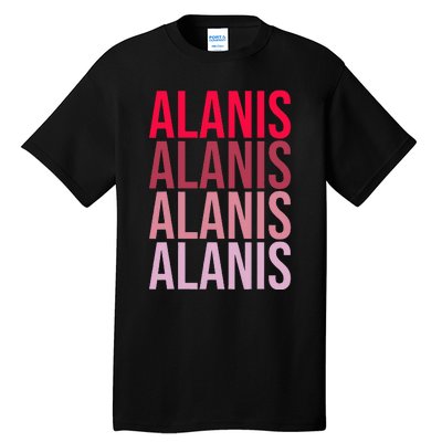 I Love Alanis First Name Alanis Tall T-Shirt