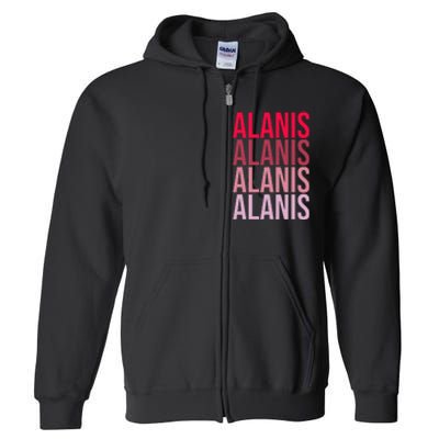 I Love Alanis First Name Alanis Full Zip Hoodie