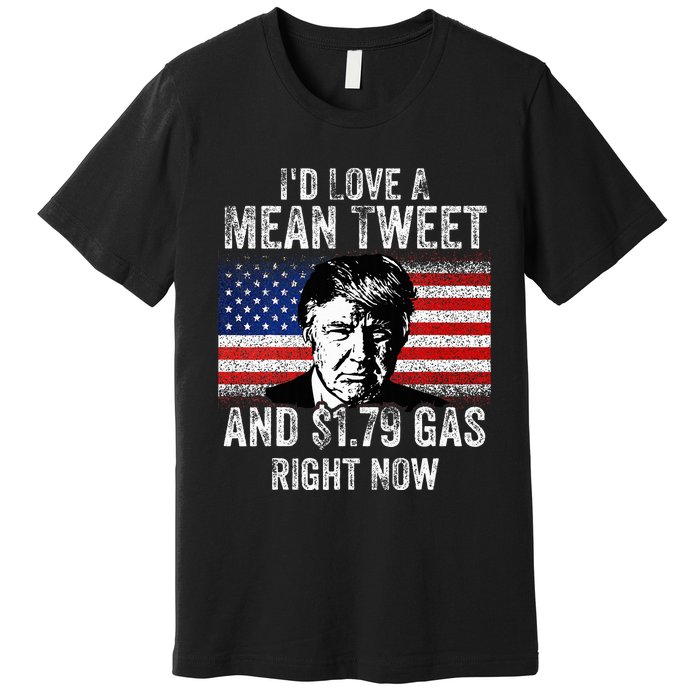 ID Love A Mean Tweet And $1.79 Gas Right Now American Flag Premium T-Shirt