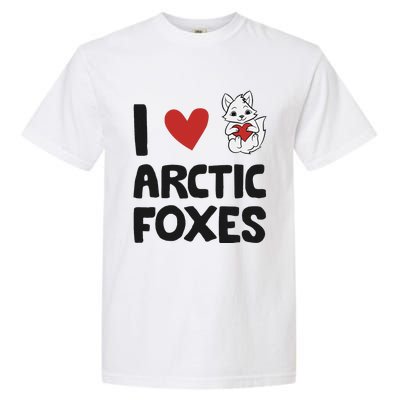 I Love Arctic Foxes Funny Arctic Fox Garment-Dyed Heavyweight T-Shirt