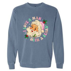 I Love A With A Beard Retro Christmas Santa Lovers Gift Garment-Dyed Sweatshirt