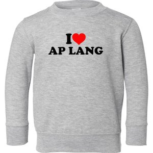 I Love Ap Lang Toddler Sweatshirt