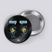 I Lost An Electron Are You Positive Chemistry Math Funny Button