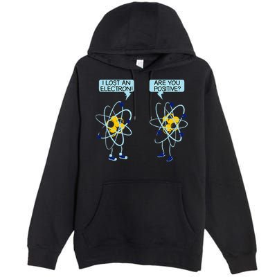 I Lost An Electron Are You Positive Chemistry Math Funny Premium Pullover Hoodie