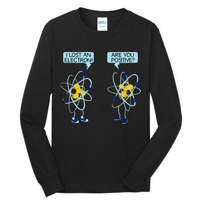 I Lost An Electron Are You Positive Chemistry Math Funny Tall Long Sleeve T-Shirt