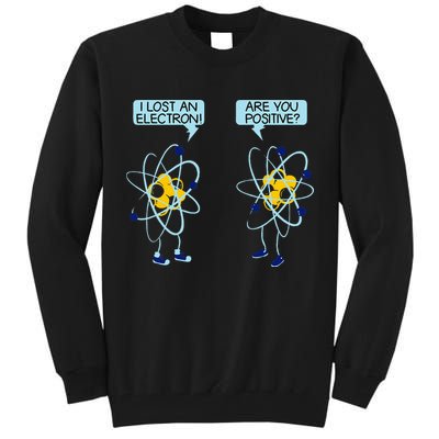 I Lost An Electron Are You Positive Chemistry Math Funny Tall Sweatshirt