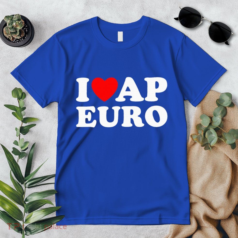 I Love Ap Euro I Heart Ap Euro Ap European History Premium T-Shirt