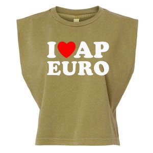 I Love Ap Euro I Heart Ap Euro Ap European History Garment-Dyed Women's Muscle Tee