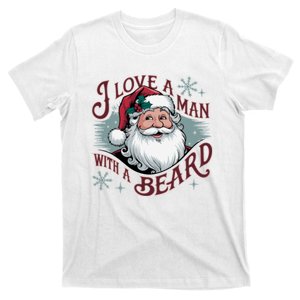 I Love A Man With A Beard Christmas Holiday Xmas Holiday Santa Claus T-Shirt