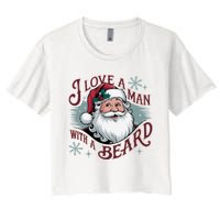 I Love A Man With A Beard Christmas Holiday Xmas Holiday Santa Claus Women's Crop Top Tee