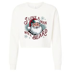 I Love A Man With A Beard Christmas Holiday Xmas Holiday Santa Claus Cropped Pullover Crew