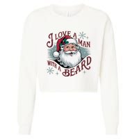 I Love A Man With A Beard Christmas Holiday Xmas Holiday Santa Claus Cropped Pullover Crew