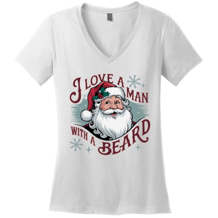 I Love A Man With A Beard Christmas Holiday Xmas Holiday Santa Claus Women's V-Neck T-Shirt