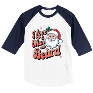 I Love A Man With A Beard Christmas Holiday Xmas Santa Claus Baseball Sleeve Shirt