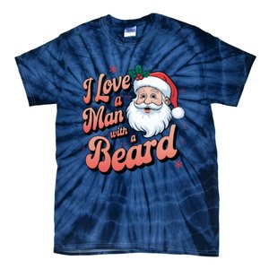 I Love A Man With A Beard Christmas Holiday Xmas Santa Claus Tie-Dye T-Shirt