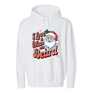 I Love A Man With A Beard Christmas Holiday Xmas Santa Claus Garment-Dyed Fleece Hoodie