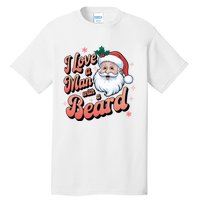 I Love A Man With A Beard Christmas Holiday Xmas Santa Claus Tall T-Shirt