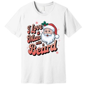 I Love A Man With A Beard Christmas Holiday Xmas Santa Claus Premium T-Shirt