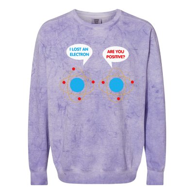 I've Lost An Electron Are You Positive Funny Chemist Colorblast Crewneck Sweatshirt