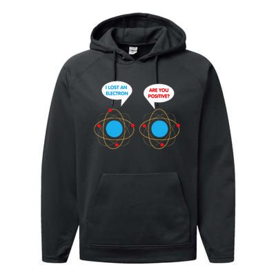 I've Lost An Electron Are You Positive Funny Chemist Performance Fleece Hoodie