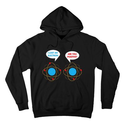 I've Lost An Electron Are You Positive Funny Chemist Hoodie