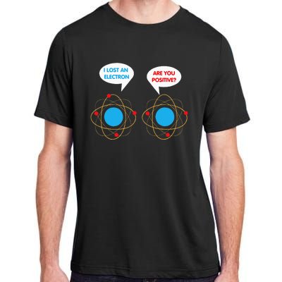 I've Lost An Electron Are You Positive Funny Chemist Adult ChromaSoft Performance T-Shirt