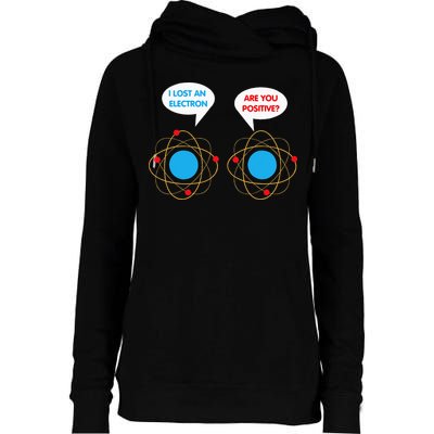 I've Lost An Electron Are You Positive Funny Chemist Womens Funnel Neck Pullover Hood