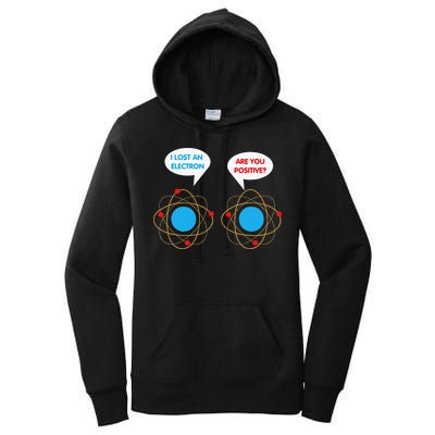 I've Lost An Electron Are You Positive Funny Chemist Women's Pullover Hoodie