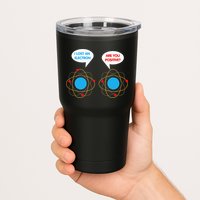 I've Lost An Electron Are You Positive Funny Chemist Tumbler