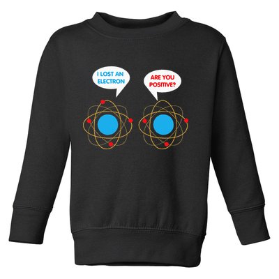 I've Lost An Electron Are You Positive Funny Chemist Toddler Sweatshirt