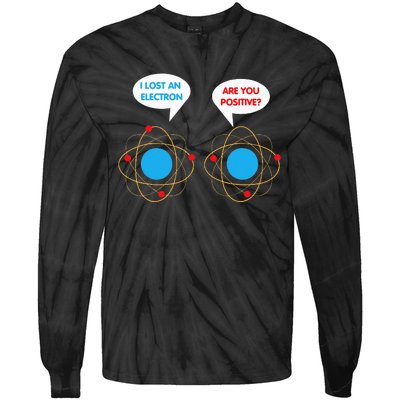 I've Lost An Electron Are You Positive Funny Chemist Tie-Dye Long Sleeve Shirt